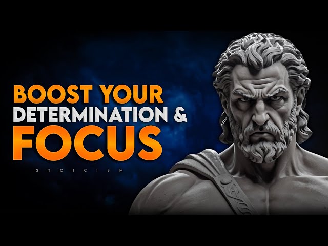 How to Cultivate Unstoppable Determination and Focus | Stoicism