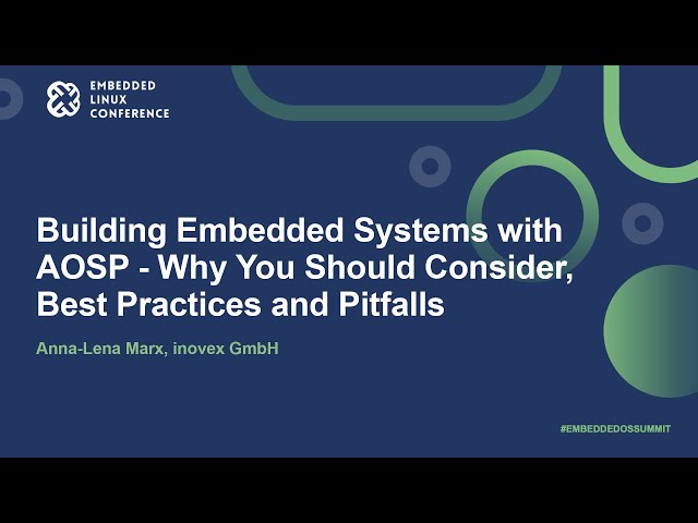 Building Embedded Systems with AOSP - Why You Should Consider, Best Practices and...- Anna-Lena Marx