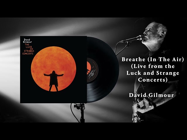 David Gilmour - Breathe (In The Air) (Live from the Luck and Strange Concerts)