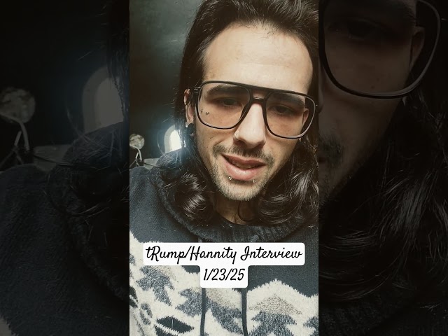 tRump's Interview with Sean Hannity 1/23/25