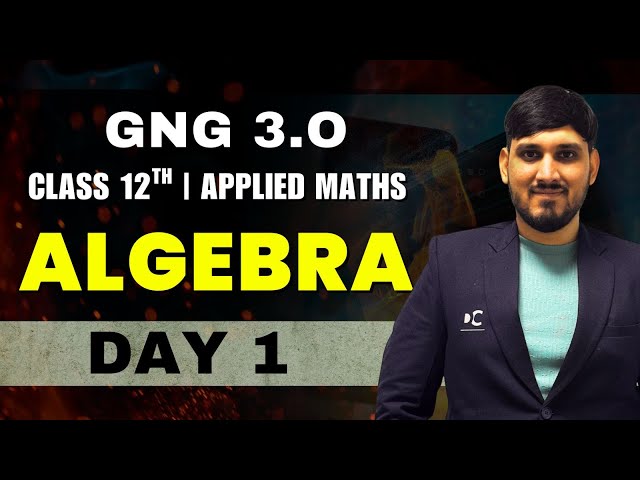 GnG Day 1 | Matrices- Algebra | Applied Mathematics | Class 12
