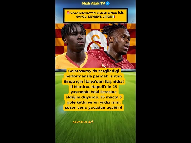 🚨 GALATASARAY'IN YILDIZI SİNGO İÇİN NAPOLİ DEVREYE GİRDİ! 🇮🇹