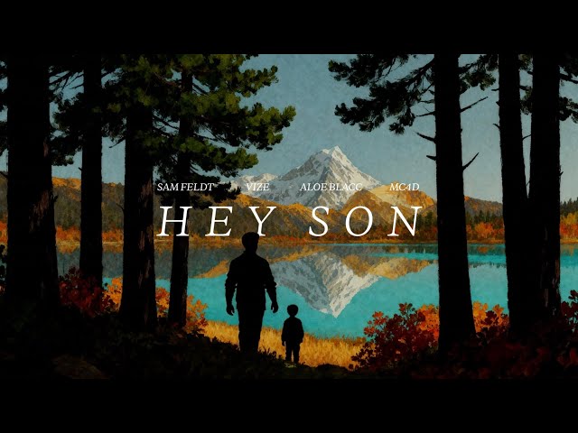 Sam Feldt, MC4D, VIZE - Hey Son (ft. Aloe Blacc) LYRICS