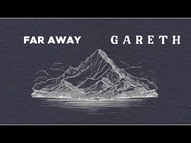 Gareth - Far Away (Official Lyric Video)