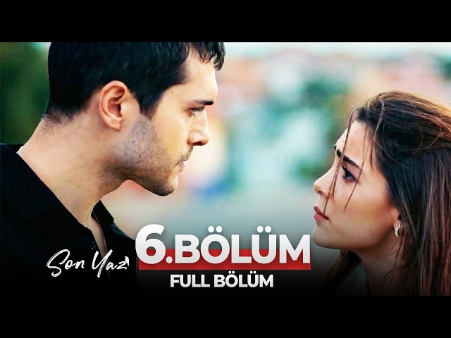 Son Yaz 6. Bölüm | Aşkın Kenarından
