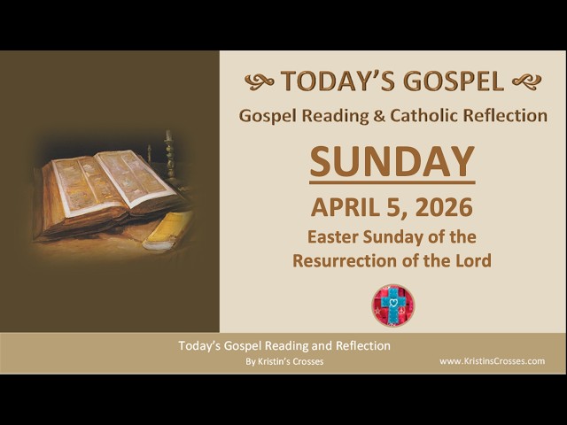 Today's Gospel Reading & Reflection • Easter Sunday, April 5, 2026