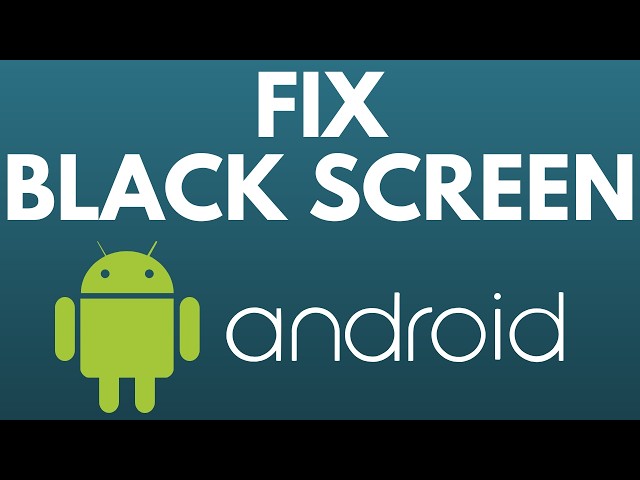 How to Fix Black Screen on Android Phone