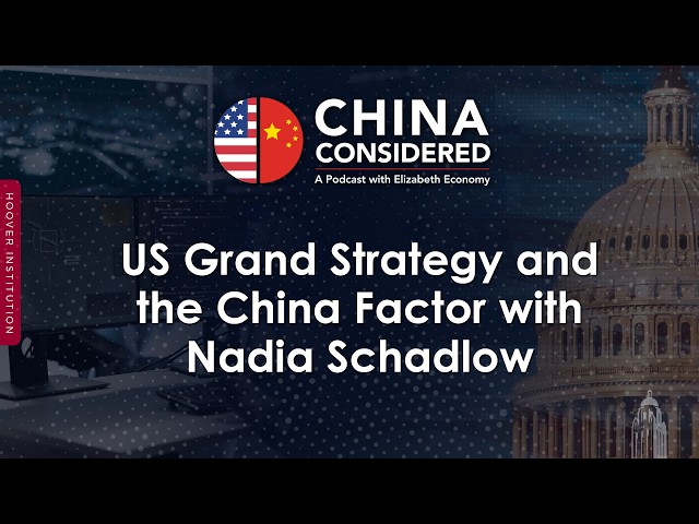 US Grand Strategy and the China Factor with Nadia Schadlow