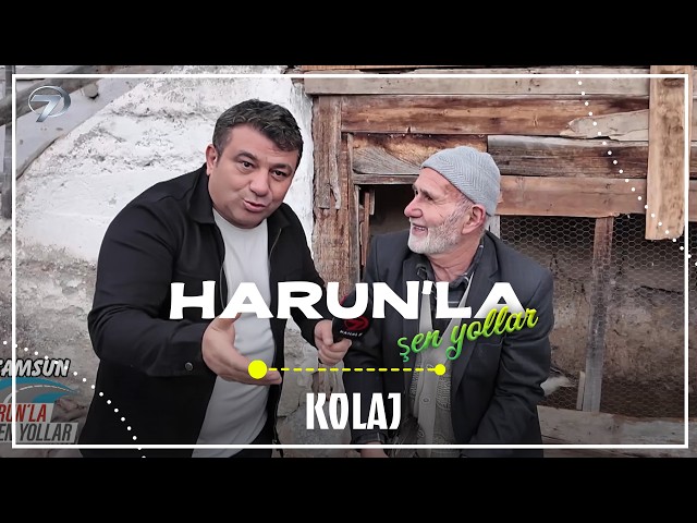 Harun'la Şen Yollar - Kolaj  | 21 Şubat 2026