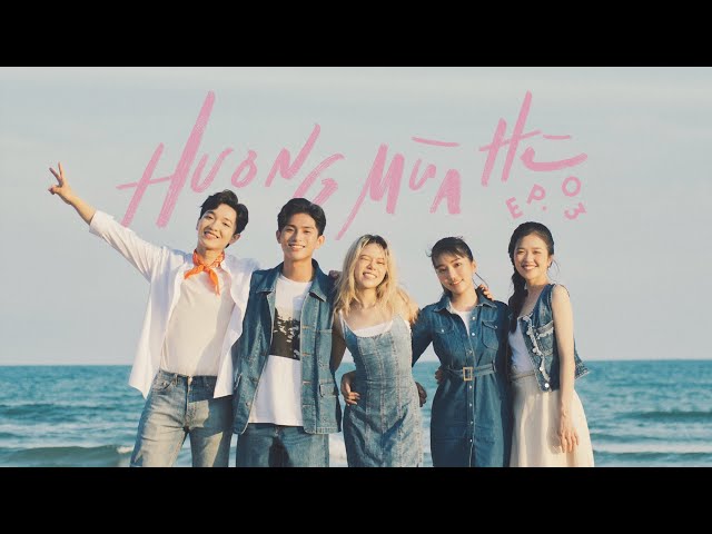 'Hương Mùa Hè' - Tập 3 (full) | GREY D, Orange, Hoàng Dũng, Suni Hạ Linh & tlinh