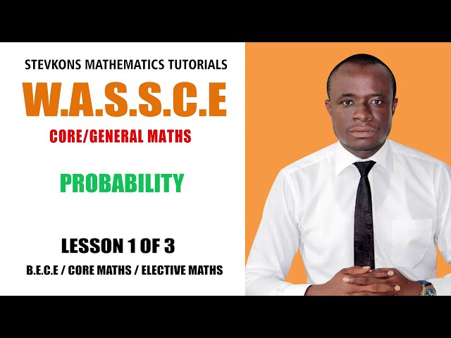CORE / GENERAL MATHS ------ PROBABILITY (LESSON 1 OF 3)
