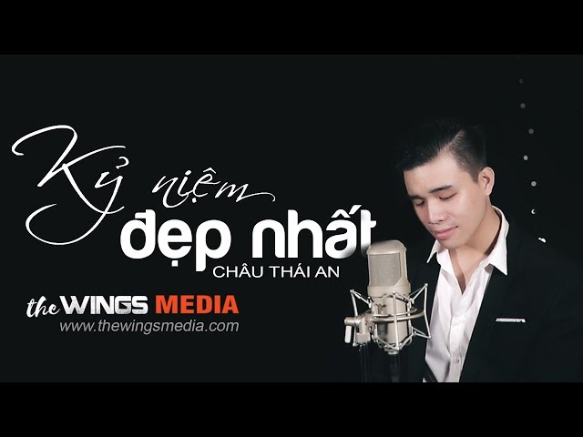 KỶ NIỆM ĐẸP NHẤT | CHÂU THÁI AN | OFFICIAL MUSIC VIDEO