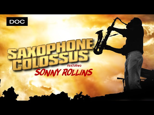 Sonny Rollins - Saxophone Colossus (Documentary) | Qwest TV