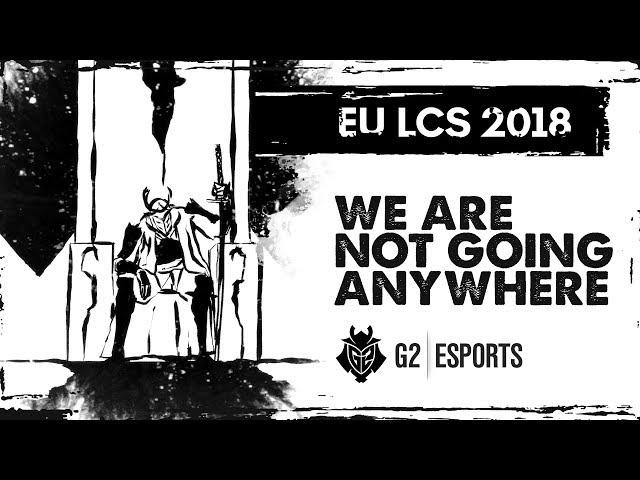 EU LCS 2018: We are not going anywhere | G2 Esports