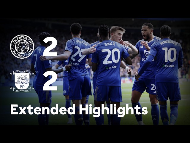 Foxes Held By Preston Despite Daka Brace 🤝 | Leicester City 2-2 Preston | Extended Highlights