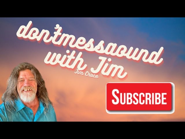 mess around with jim