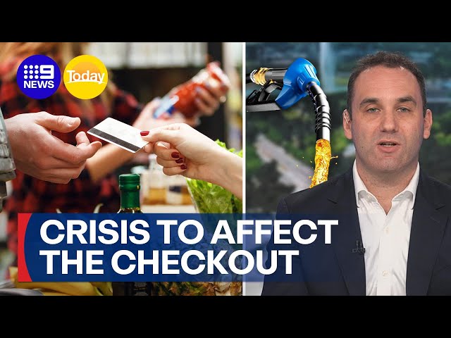 Fuel crisis to affect Australians at the checkout | 9 News Australia