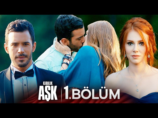 Kiralık Aşk 1. Bölüm