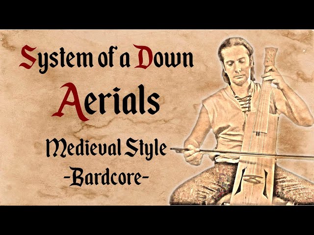 System of a Down - Aerials - Medieval Style - Bardcore