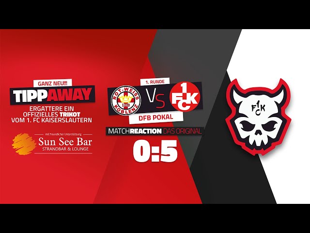 BETZE LIVE WHINE | ROT WEIß KOBLENZ 0:5 1. FC KAISERSLAUTEN | 01. RUNDE DFB POKAL