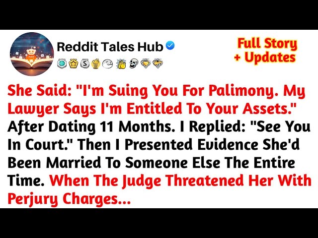 She Said: "I'm Suing You For Palimony. My Lawyer Says I'm Entitled To Your Assets." After Dating...