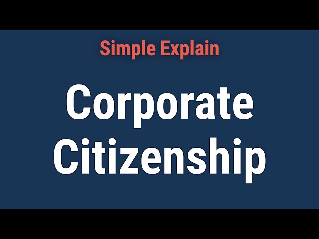 Corporate Citizenship: What It Means, 5 Stages, and Examples