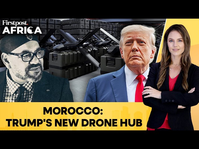Trump Eyes Morocco for Strategic Drone Hub to Control African Airspace | Firstpost Africa | N18G