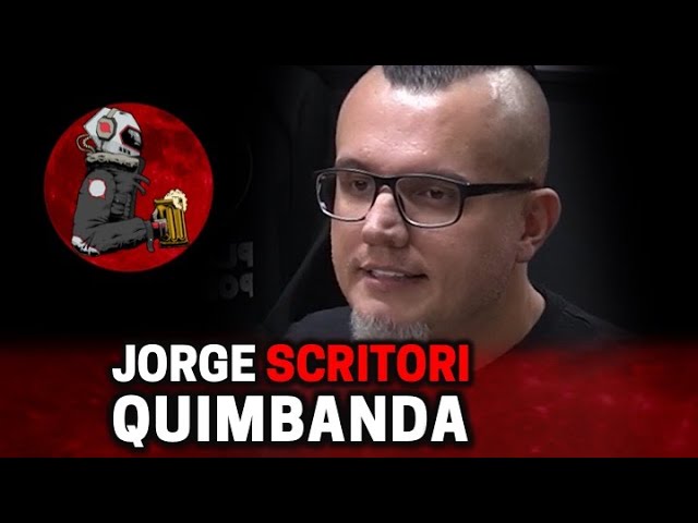 JORGE SCRITORI (QUIMBANDA) | Planeta Podcast (Sobrenatural) Ep. 296