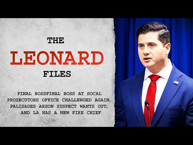 Final boss at SoCal prosecutors office challenged again, plus Palisades arson suspect wants out