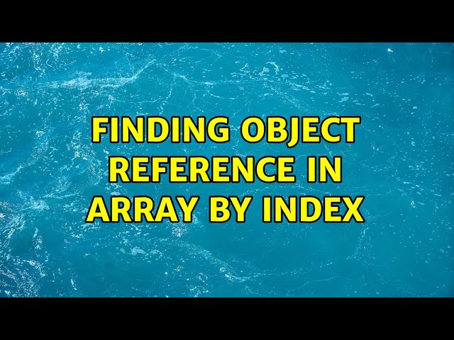 finding object reference in array by index