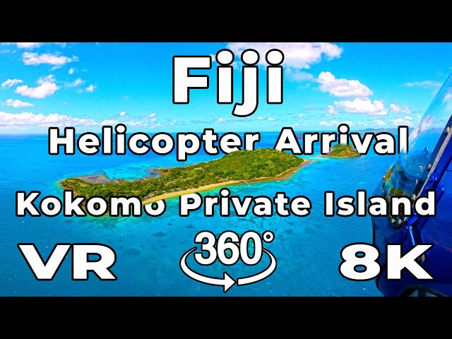 VR Helicopter arrival at Kokomo Private Island Resort Fiji Review & Virtual Reality 8K 360° flyover