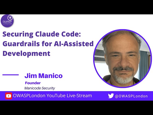 Securing Claude Code: Guardrails for AI-Assisted Development - Jim Manico