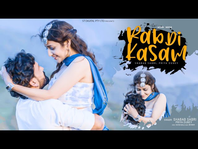 Rab Di Kasam (Full Song) Shabab Sabri & Priya Dubey | New Hindi Love Song 2021