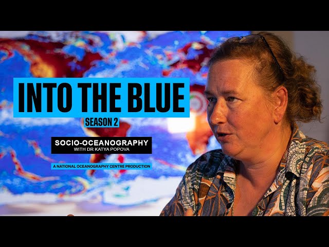 Socio-Oceanography: Connecting Ocean and Societal Challenges and Impacts | Into the Blue Podcast