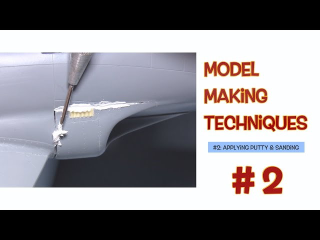 Model Making Techniques #2:  Applying Putty & Sanding