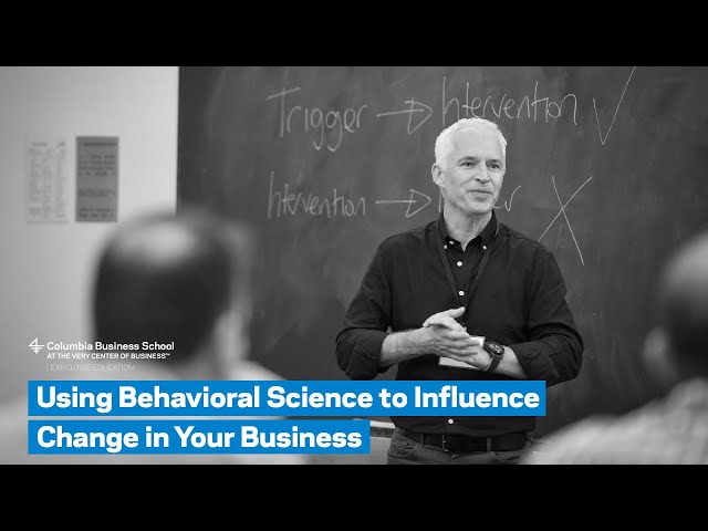Using Behavioral Science to Influence Change in Your Business