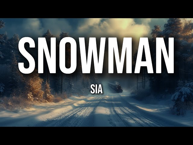 Sia - Snowman (Lyrics)