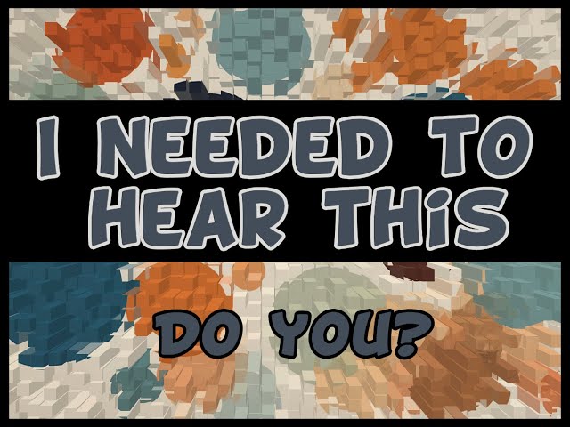 A Message to Myself (and MAYBE you too)