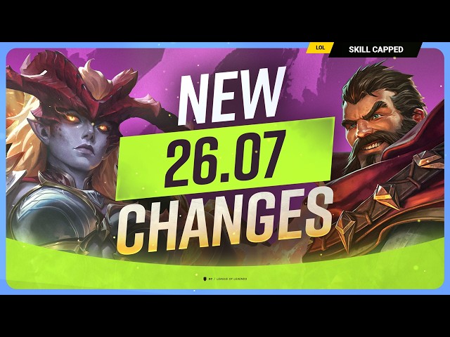 ALL NEW CHANGES for PATCH 26.07 - League of Legends