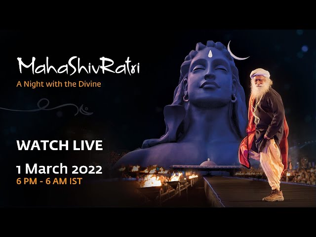 MahaShivRatri 2022 – Live Webstream with Sadhguru | 1 Mar, 6 PM IST