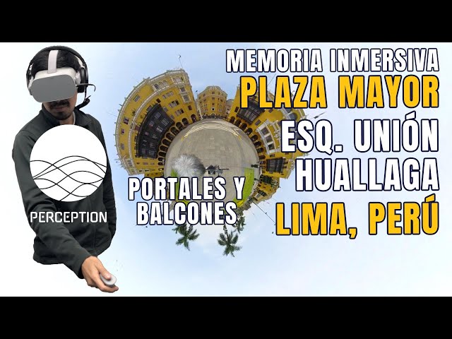 Paisaje Sonoro —360 Ambisonics— Plaza Mayor de Lima (4/6) Portales y Balcones [Febrero 2019]