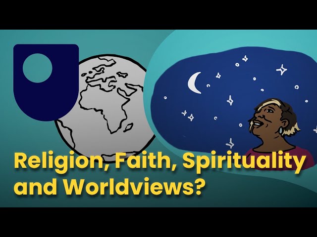 Religion, Faith, Spirituality and Worldviews?