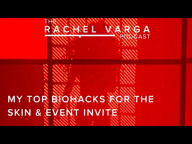 My Top Biohacks for Skin & MEGA BIOHACKING EVENT INVITE with Rachel Varga