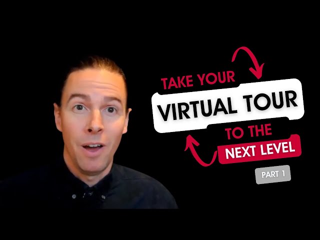 Take your Virtual Tour To the Next Level: PART 1 - CONTENT