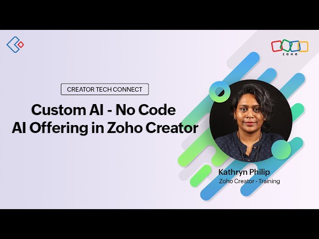 Creator Tech Connect Series : Custom AI - No Code AI Offering in Zoho Creator