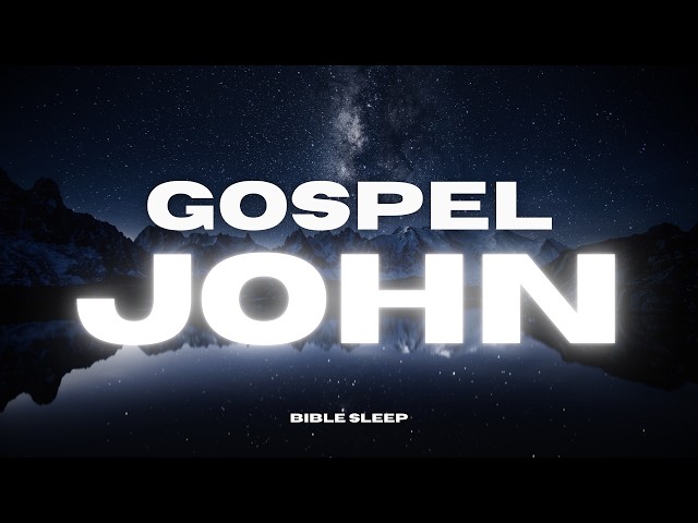 The Gospel of John – Soothing Bedtime Reading with Rain Sounds for Relaxation & Sleep