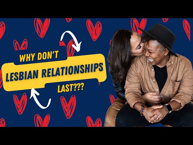 Why Lesbian Relationships Don't Last?