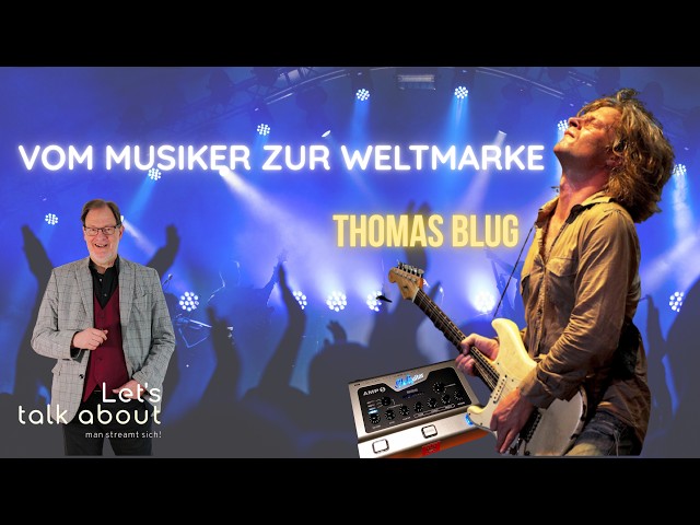 Thomas Blug - Die Vision hinter dem Gitarren Sound - Zwischen Bühne und Weltmarke