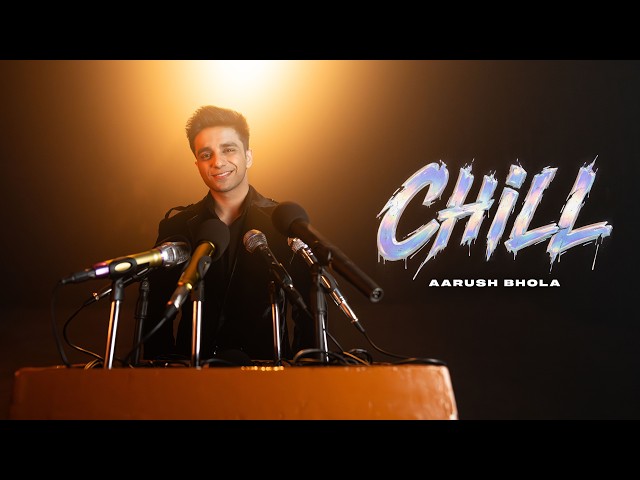 Chill - Aarush Bhola ( Official Music Video )