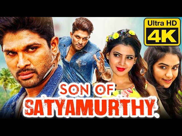 Son Of Satyamurthy (4K Ultra HD) - Hindi Dubbed Movie | Allu Arjun, Samantha, Upendra, Nithya Menen